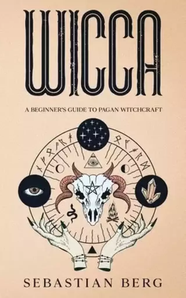 WICCA: A Beginner's Guide to Pagan Witchcraft