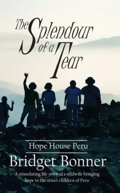 The Splendor of a Tear: Hope House Peru
