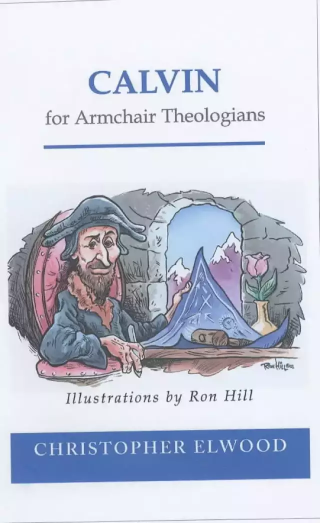 Calvin: For Armchair Theologians