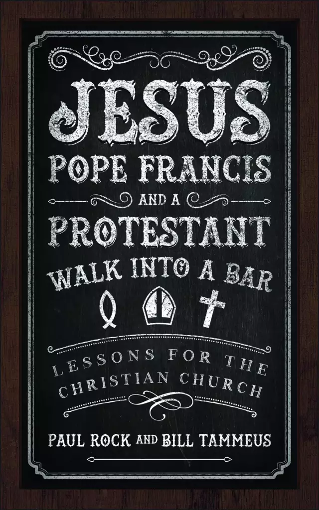 Jesus, Pope Francis, and a Protestant Walk into a Bar