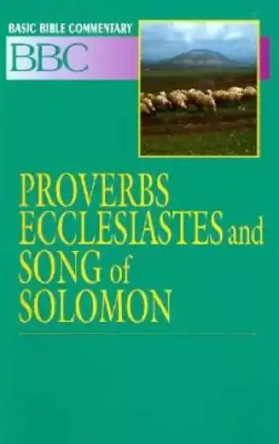 Basic Bible Commentary Proverbs, Ecclesiastes and Song of Solomon Volume 11