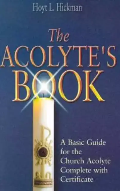 Acolytes Book : A Basic Guide For The Church Acolytes Complete With Certifi