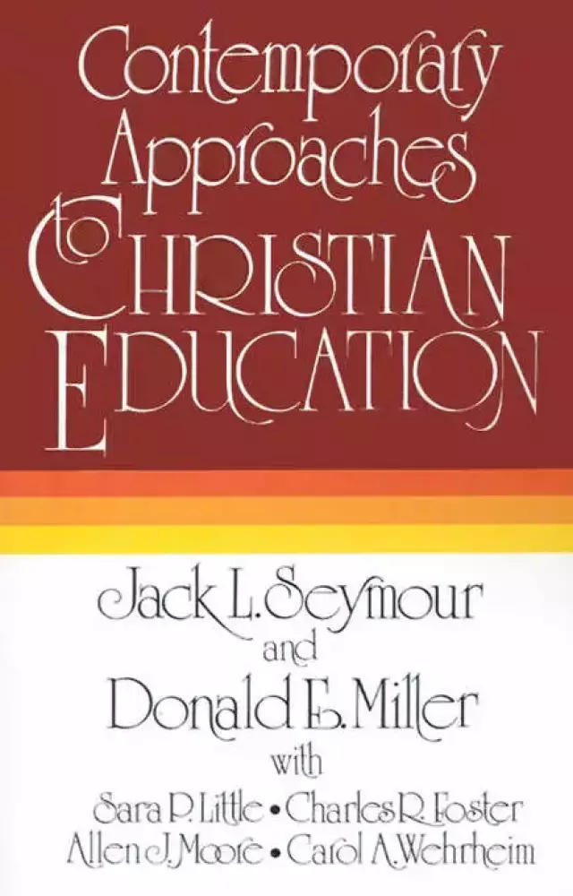 CONTEMPORARY APPROACHES TO CHRISTIAN EDUCATION