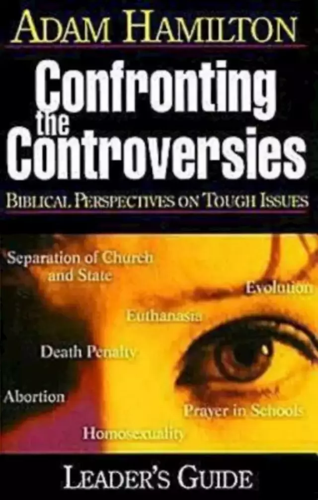 Confronting the Controversies: Biblical Perspectives on Tough Issues