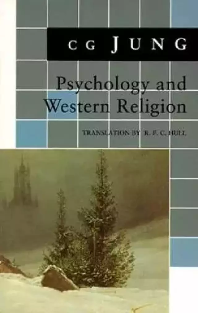 Psychology and Western Religion (From Vols. 11, 18 Collected Works)