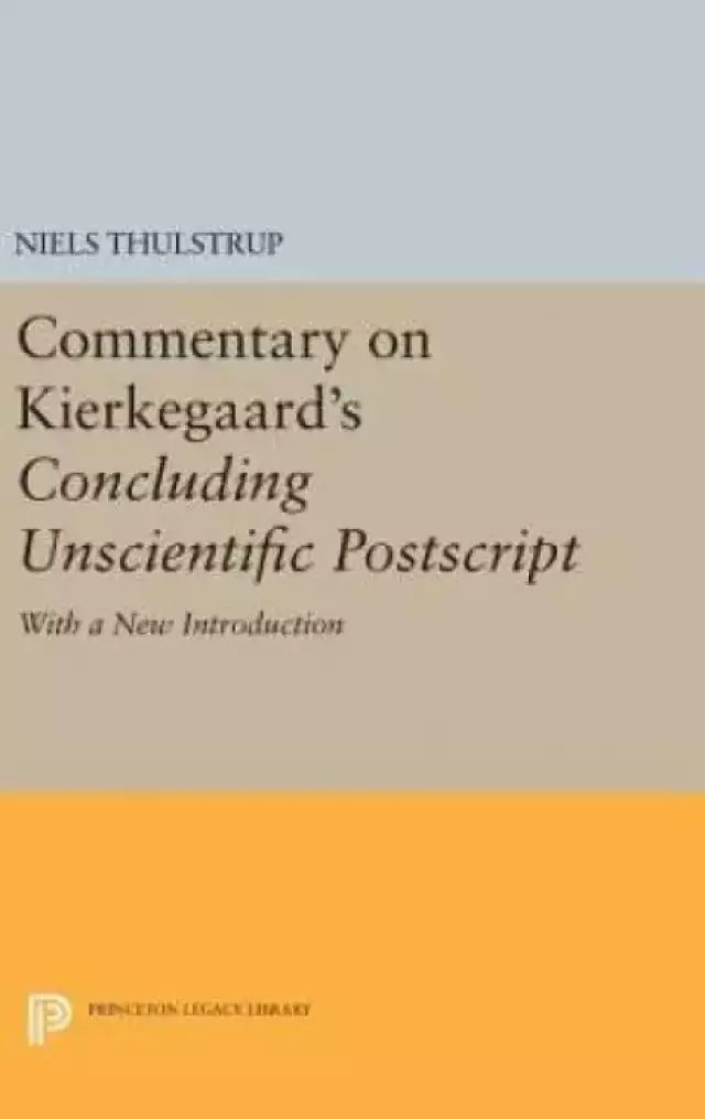 Commentary on Kierkegaard's "Concluding Unscientific Postscript": With a new introduction