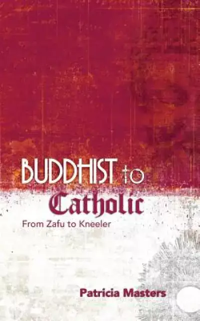 Buddhist to Catholic: From Zafu to Kneeler