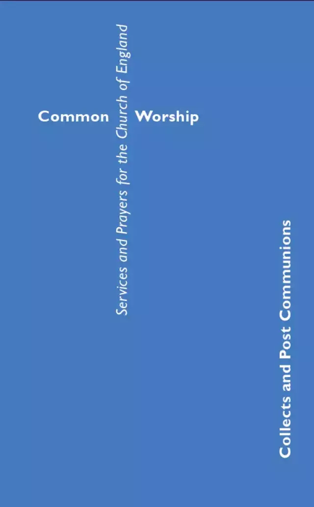 Common Worship Collects and Post Communions in Contemporary Language