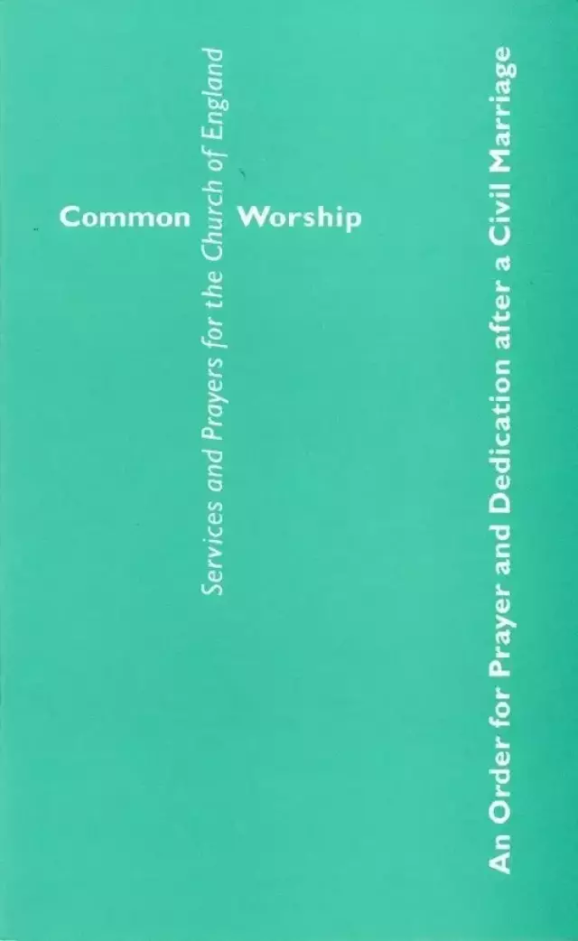 Common Worship: An Order for Prayer and Dedication after a Civil Marriage