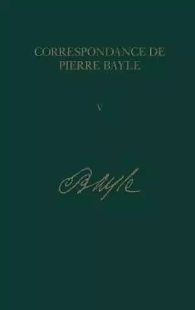 Aout 1684-juillet 1685, Lettres 309-450: Correspondance de Pierre Bayle