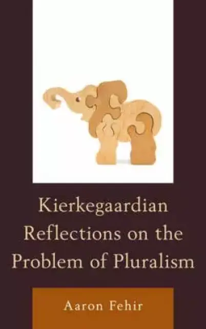 Kierkegaardian Reflections of the Problem of Pluralism