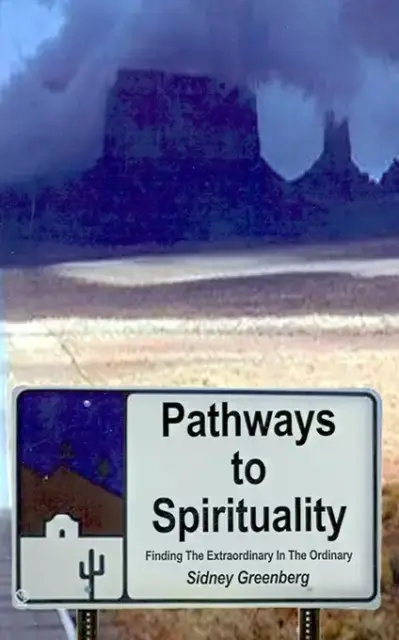 Pathways to Spirituality:: Finding the Extraordinary in the Ordinary