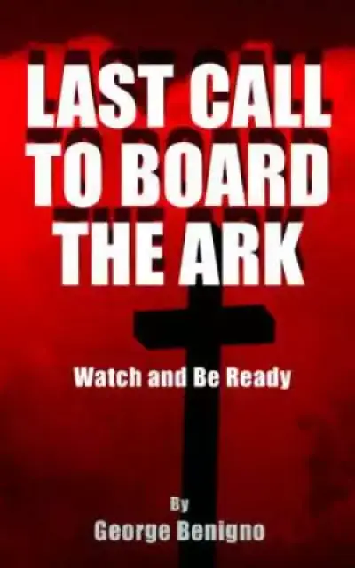 Last Call to Board the Ark: Watch and Be Ready