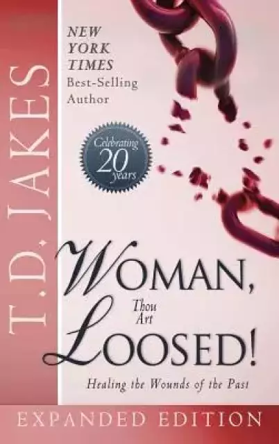 Woman Thou Art Loosed! Exp Ed: Healing the Wounds of the Past