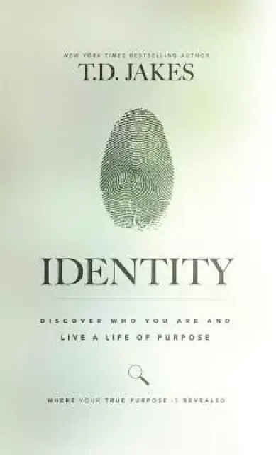 IDENTITY: DISCOVER WHO YOU ARE AND LIVE A LIFE  OF PURPOSE