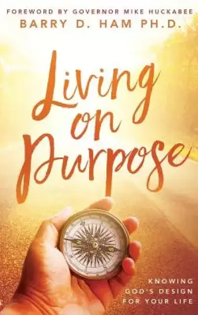 Living on Purpose: Knowing God's Design for Your Life