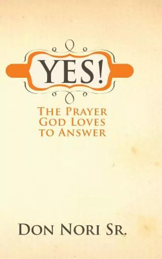 Yes! the Prayer God Loves to Answer