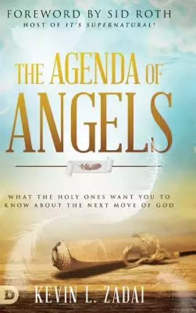 The Agenda of Angels: What the Holy Ones Want You to Know about the Next Move of God
