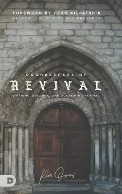 Doorkeepers of Revival: Birthing, Building, and Sustaining Revival