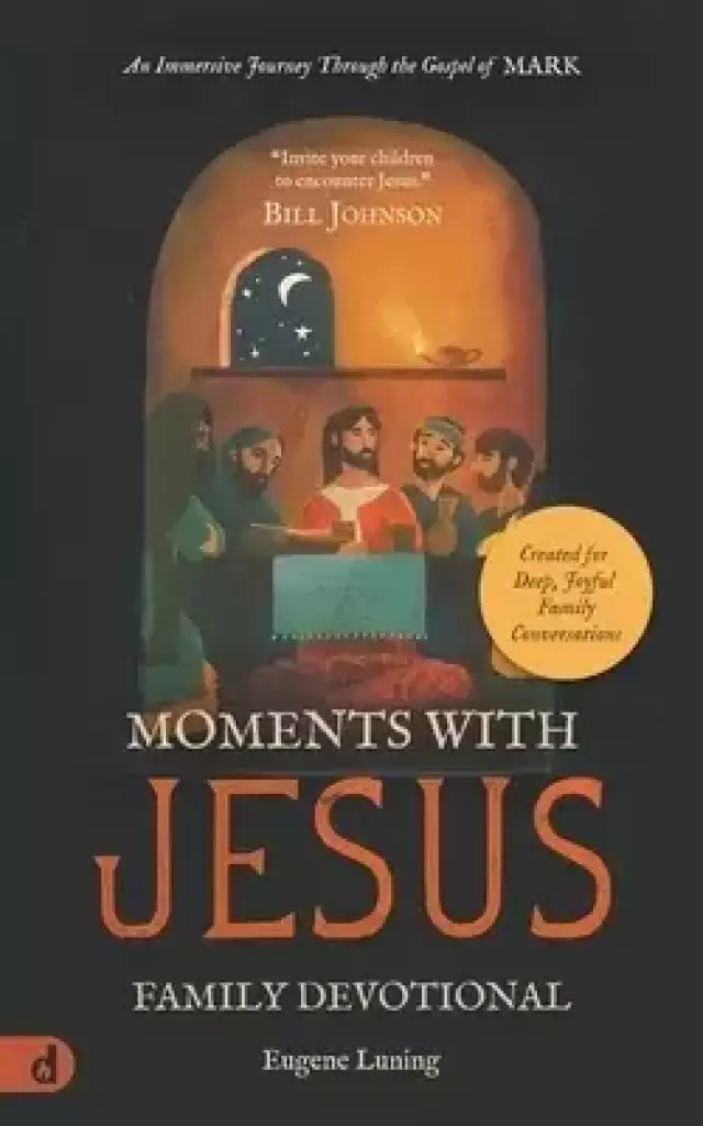 Moments with Jesus Family Devotional: An Immersive Journey Through the Gospel of Mark