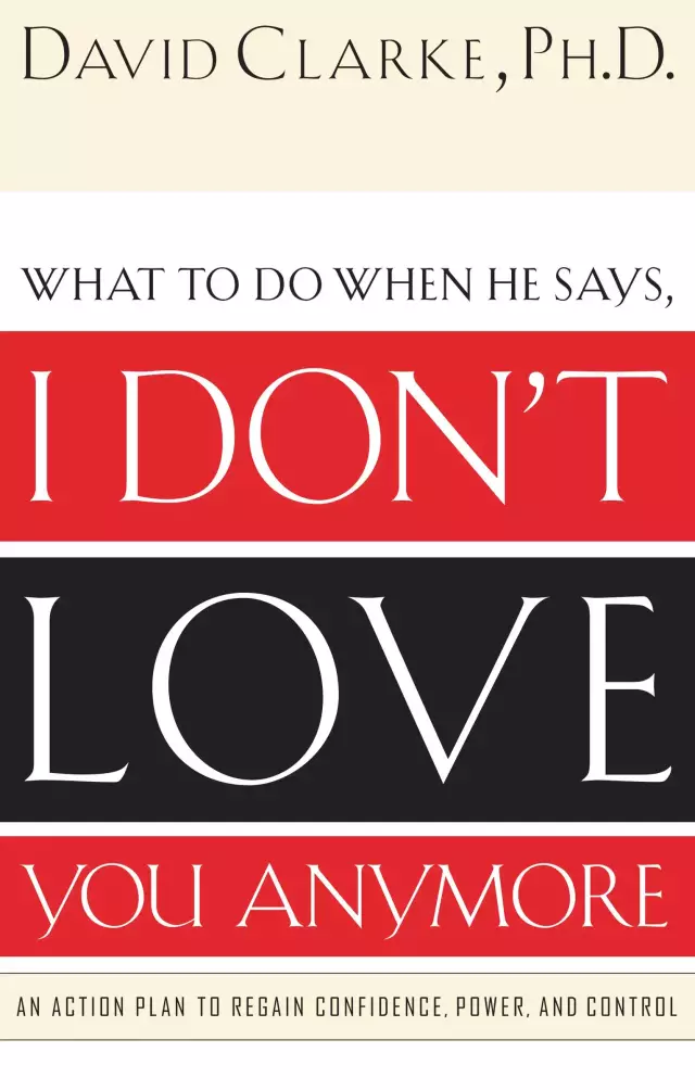 I Don't Love You Anymore: An Action Plan to Regain Confidence, Power, and Control