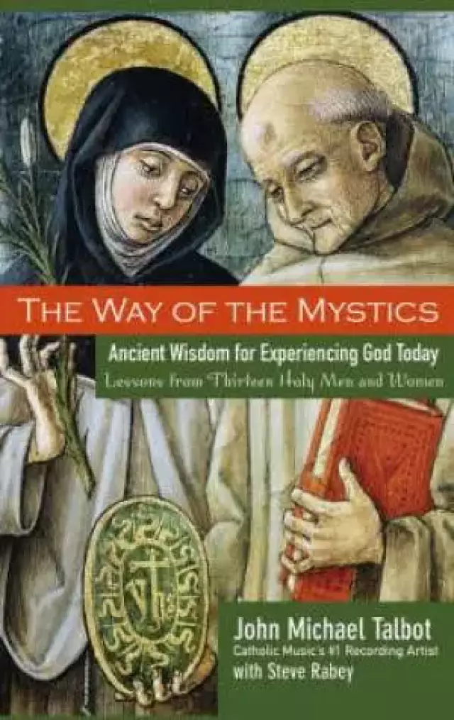 The Way of the Mystics: Ancient Wisdom for Experiencing God Today