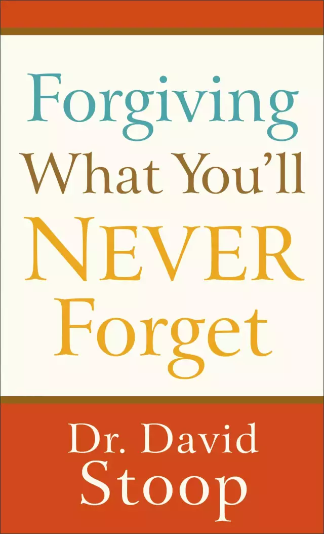 Forgiving What You'll Never Forget