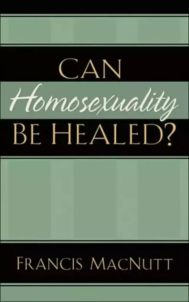 Can Homosexuality Be Healed