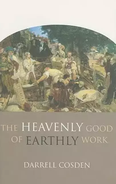 The Heavenly Good of Earthly Work