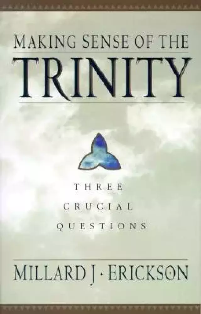 Making Sense of the Trinity: 3 Crucial Questions