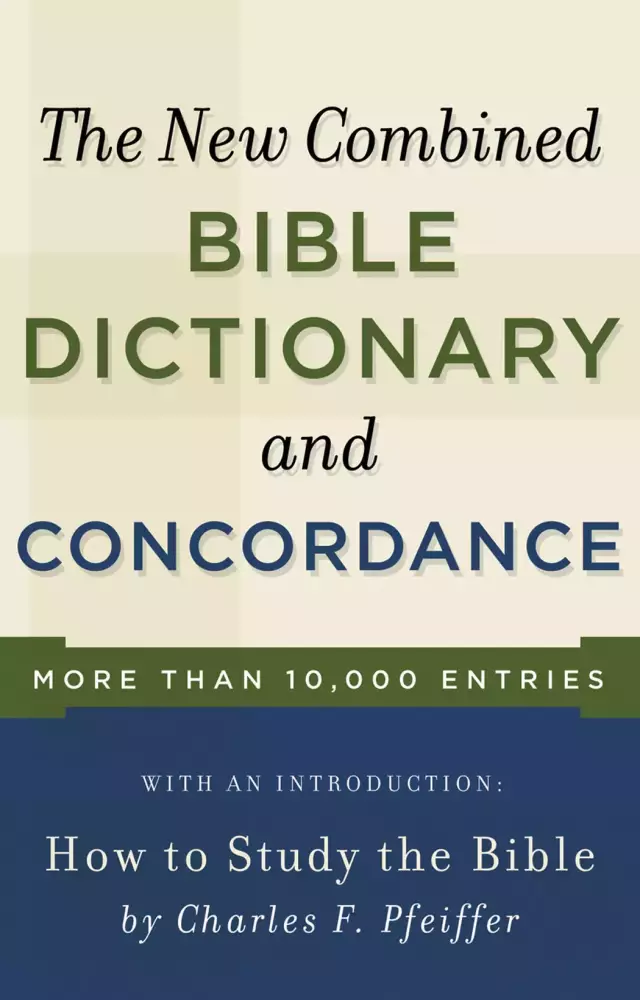 The New Combined Bible Dictionary and Concordance