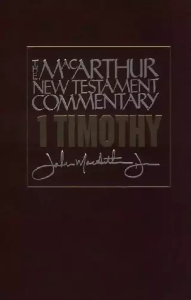 1 Timothy : MacArthur New Testament Commentary