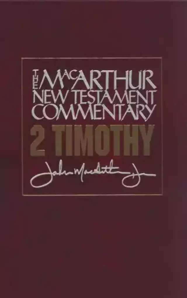 2 Timothy : MacArthur New Testament Commentary