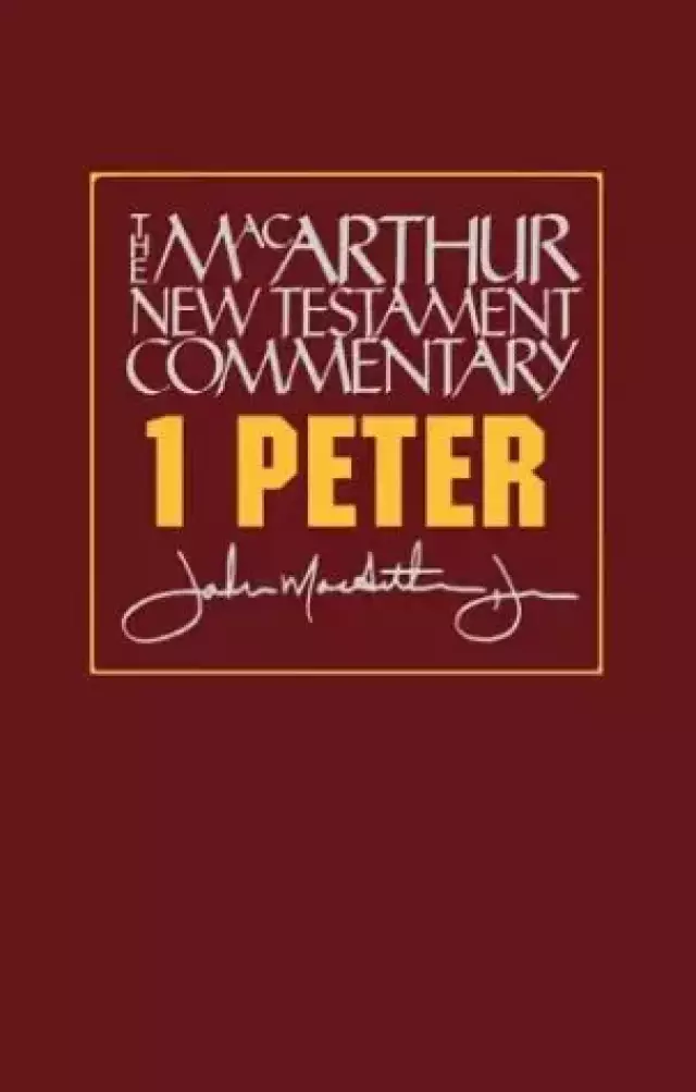 1 Peter : MacArthur New Testament Commentary
