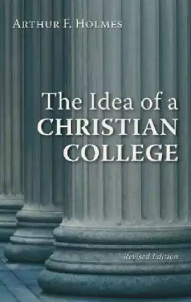 THE IDEA OF A CHRISTIAN COLLEGE