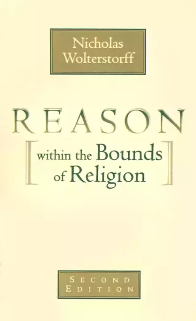 Reason Within The Bounds Of Religion