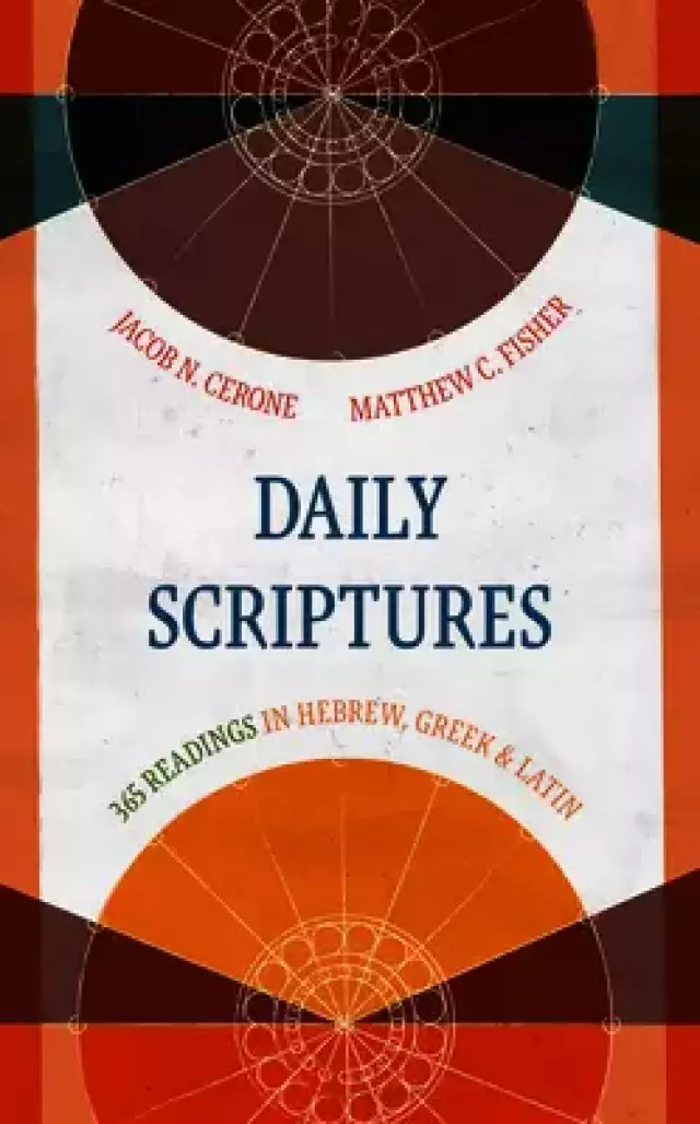 Daily Scriptures: 365 Readings in Hebrew, Greek, and Latin