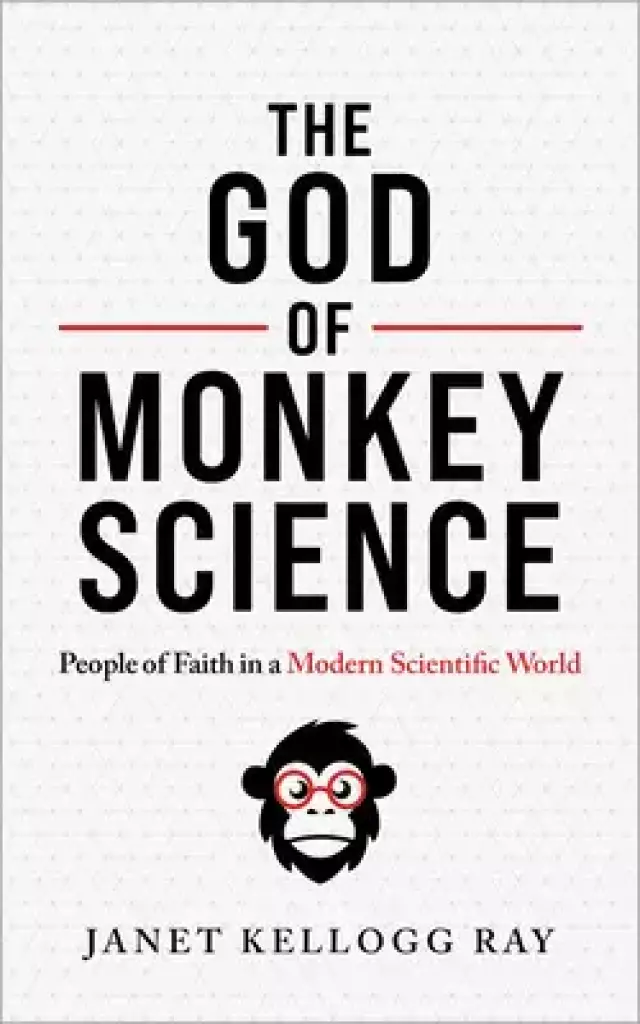 The God of Monkey Science: People of Faith in a Modern Scientific World