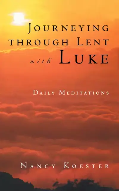 Journeying Through Lent With Luke