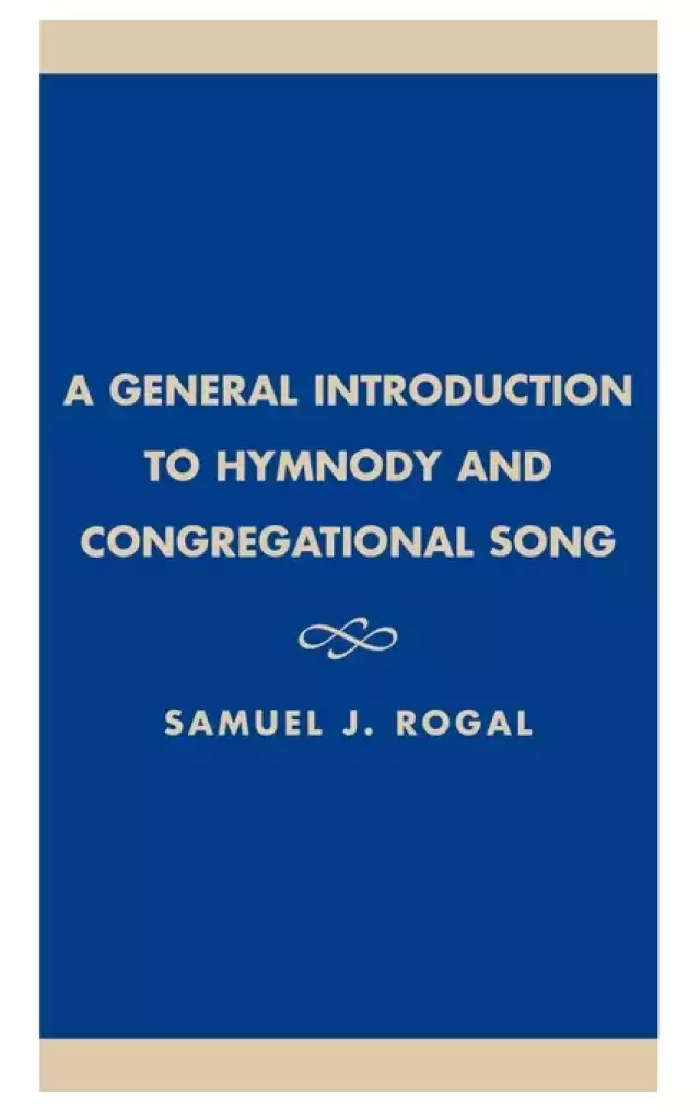 General Introduction To Hymnody And Congregational Song