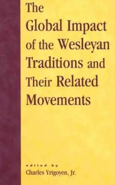 Global Impact Of The Wesleyan Traditions And Their Related Movements