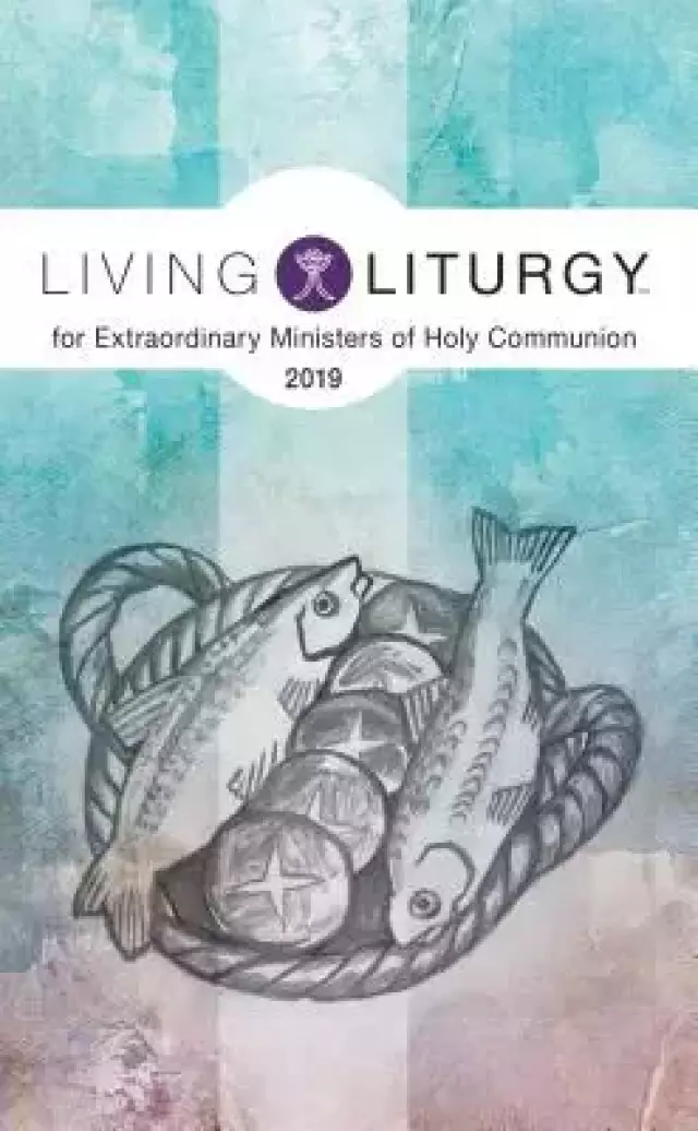 Living Liturgy(tm) for Extraordinary Ministers of Holy Communion: Year C (2019)
