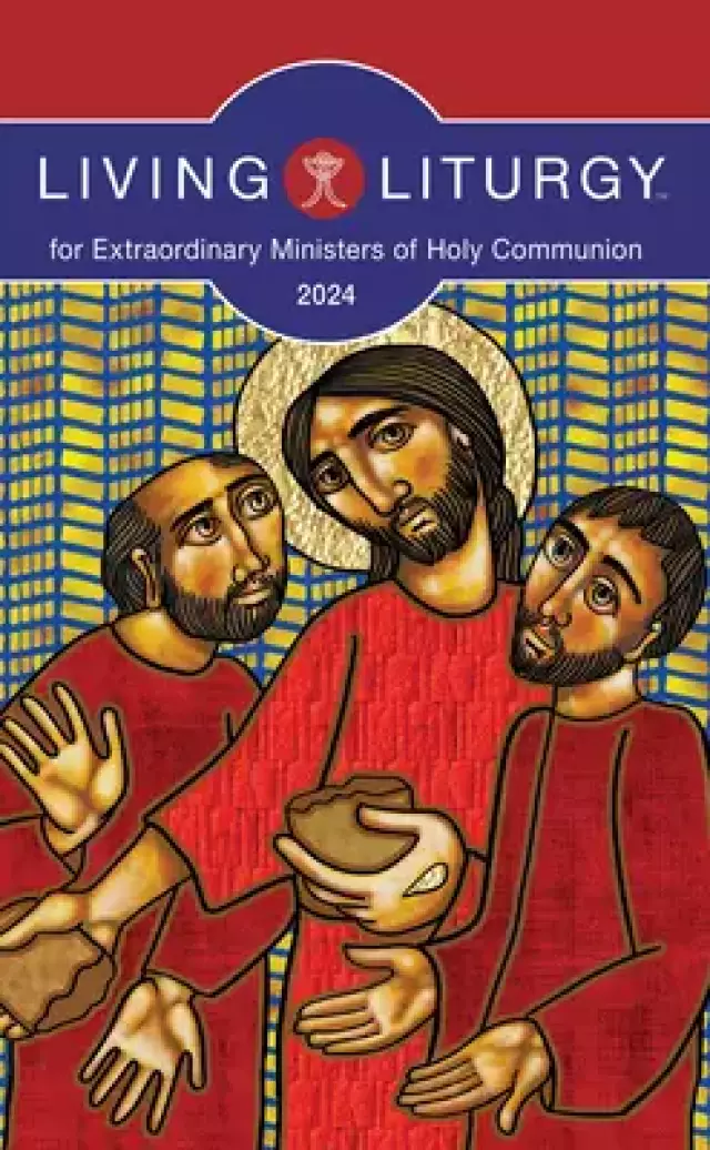 Living Liturgy(tm) for Extraordinary Ministers of Holy Communion: Year B (2024)