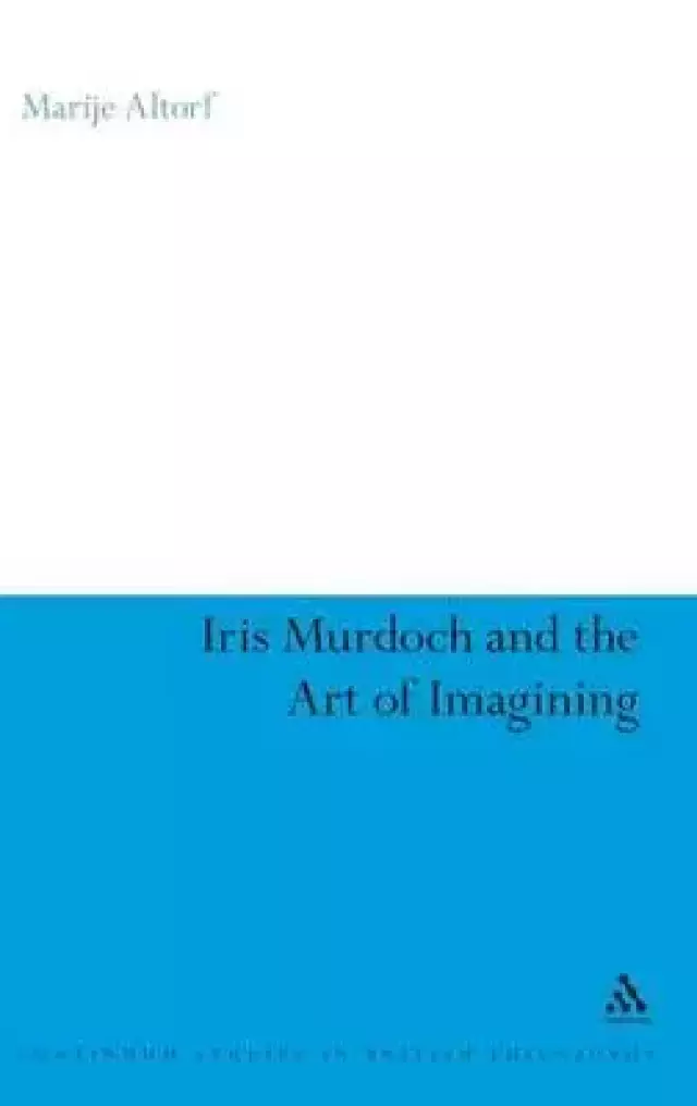 Iris Murdoch and the Art of Imagining