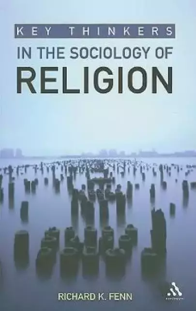 Key Thinkers In The Sociology Of Religion