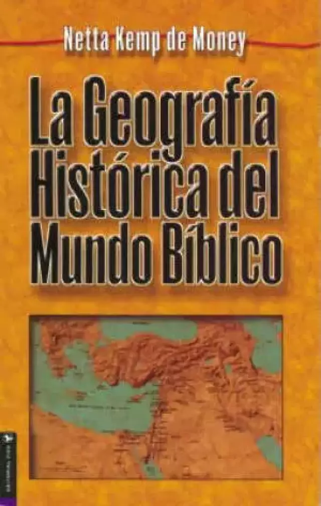 La Geografia Historica Del Mundo Biblico