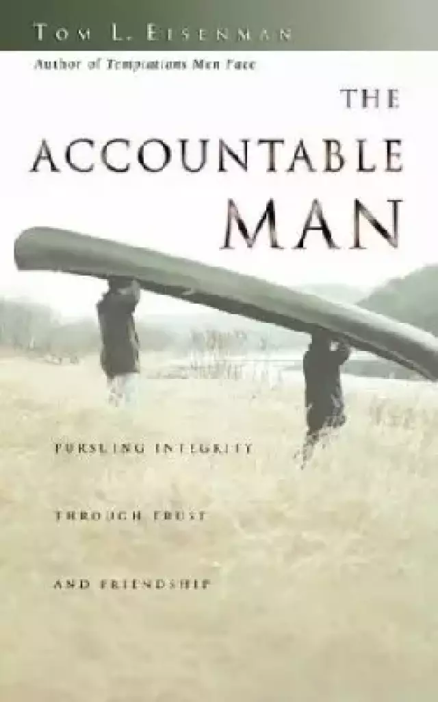 The Accountable Man: Pursuing Integrity Through Trust and Friendship