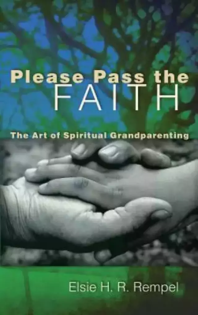 Please Pass the Faith: The Art of Spiritual Grandparenting