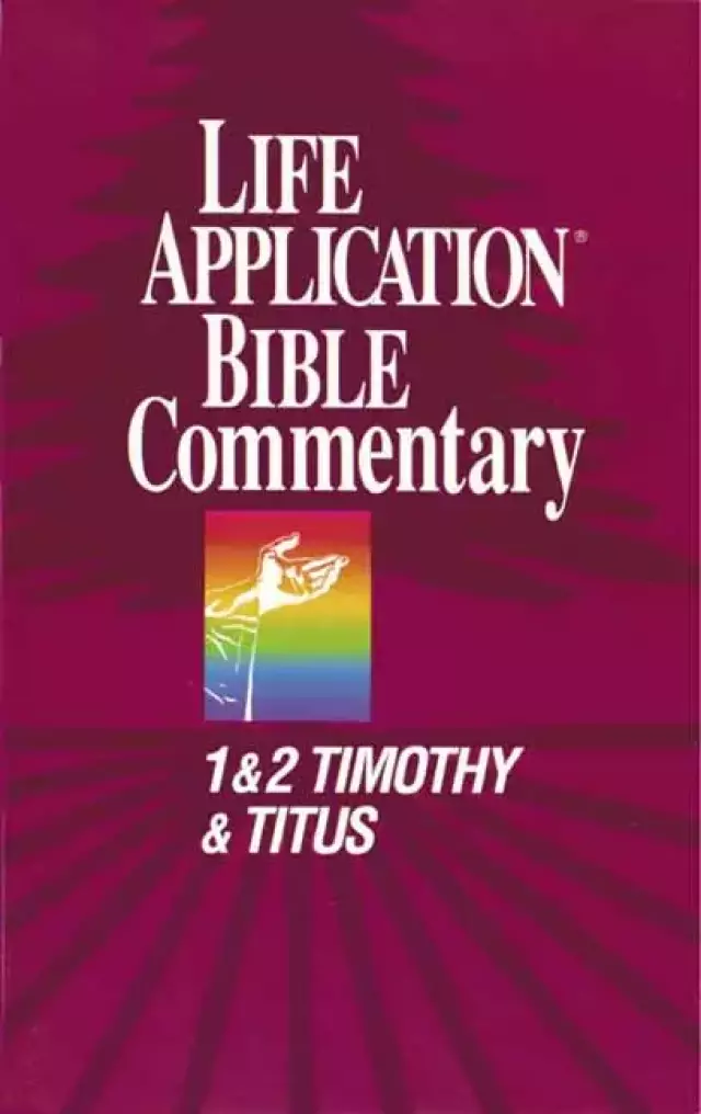 1 & 2 Timothy, Titus : Life Application Bible Commentary