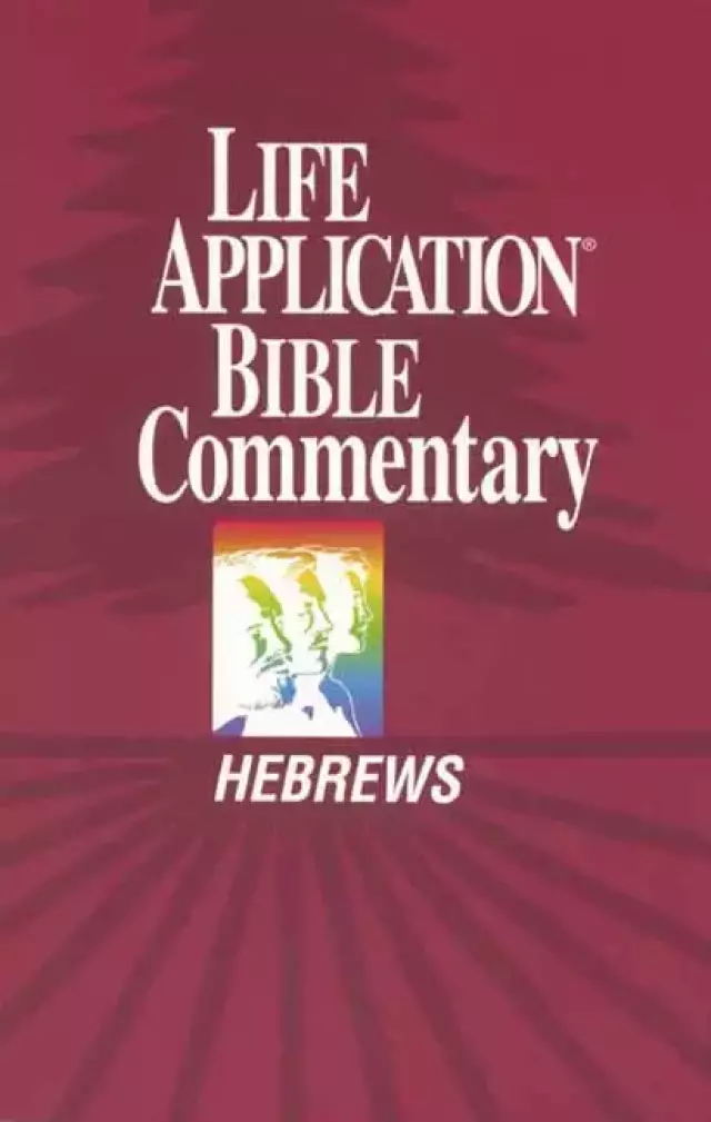 Hebrews : Life Application Bible Commentary